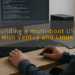 img building a multi boot usb with ventoy and linux ventoy usb drive