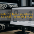 img resolving false positives in sophos firewall email protection