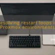 img resolving restart loops in proxmox environments proxmox crashes