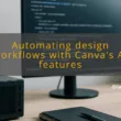 img automating design workflows with canva s ai features canva ai tools