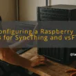 img configuring a raspberry pi 4b for syncthing and vsftp mini rack software configurations