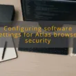 img configuring software settings for atlas browser security