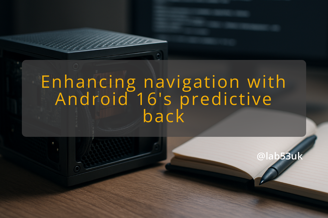 img enhancing navigation with android 16 s predictive back android 16 predictive back