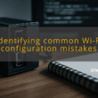 img identifying common wi fi configuration mistakes