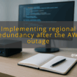 img implementing regional redundancy after the aws outage