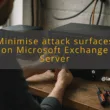 img minimise attack surfaces on microsoft exchange server exchange server security