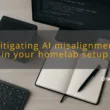 img mitigating ai misalignment in your homelab setup