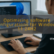 img optimising software configurations for windows 11 24h2 windows 11 insider previews