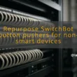 img repurpose switchbot button pushers for non smart devices switchbot button pusher