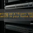 img setting up a 16 port 10gb switch in your home lab layer 2 aggregation switch