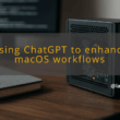 img using chatgpt to enhance macos workflows ai automation mac