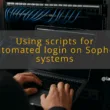 img using scripts for automated login on sophos systems sophos authentication automation