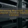 img addressing microsoft login session reuse in sophos connect sophos connect sso