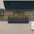 img build ai agents using google workspace studio