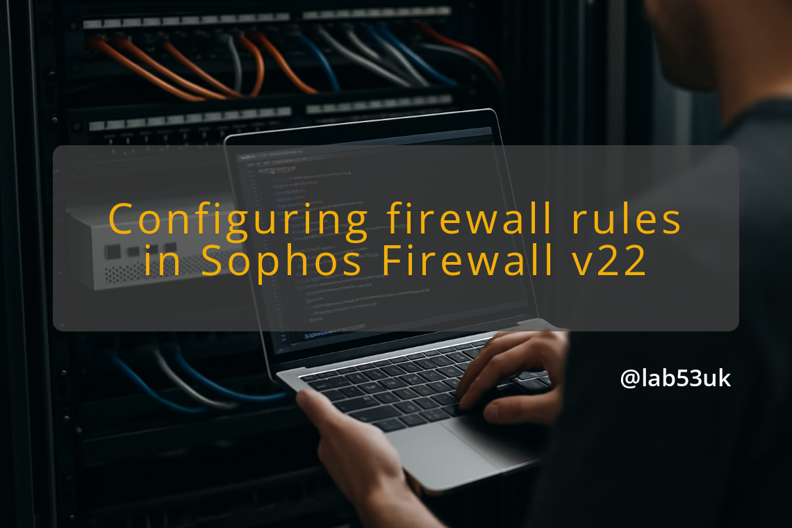 img configuring firewall rules in sophos firewall v22 sophos firewall v22 configuration
