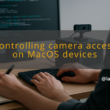 img controlling camera access on macos devices usb camera access