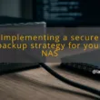 img implementing a secure backup strategy for your nas 1