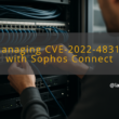 img managing cve 2022 48310 with sophos connect sophos connect vulnerabilities