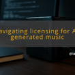 img navigating licensing for ai generated music