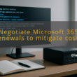 img negotiate microsoft 365 renewals to mitigate costs microsoft 365 price increases