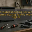 img troubleshooting server issues during family movie nights