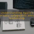 img understanding apple s privacy safeguards amid leadership changes privacy settings