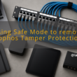 img using safe mode to remove sophos tamper protection