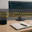 img avoiding gdpr penalties through effective firewall management gdpr compliance
