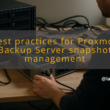 img best practices for proxmox backup server snapshot management