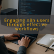 img engaging n8n users through effective workflows user retention