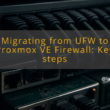 img migrating from ufw to proxmox ve firewall key steps
