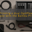 img printing a dual optiplex case with the bambu p1s dual optiplex homelab