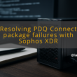 img resolving pdq connect package failures with sophos xdr pdq connect installation