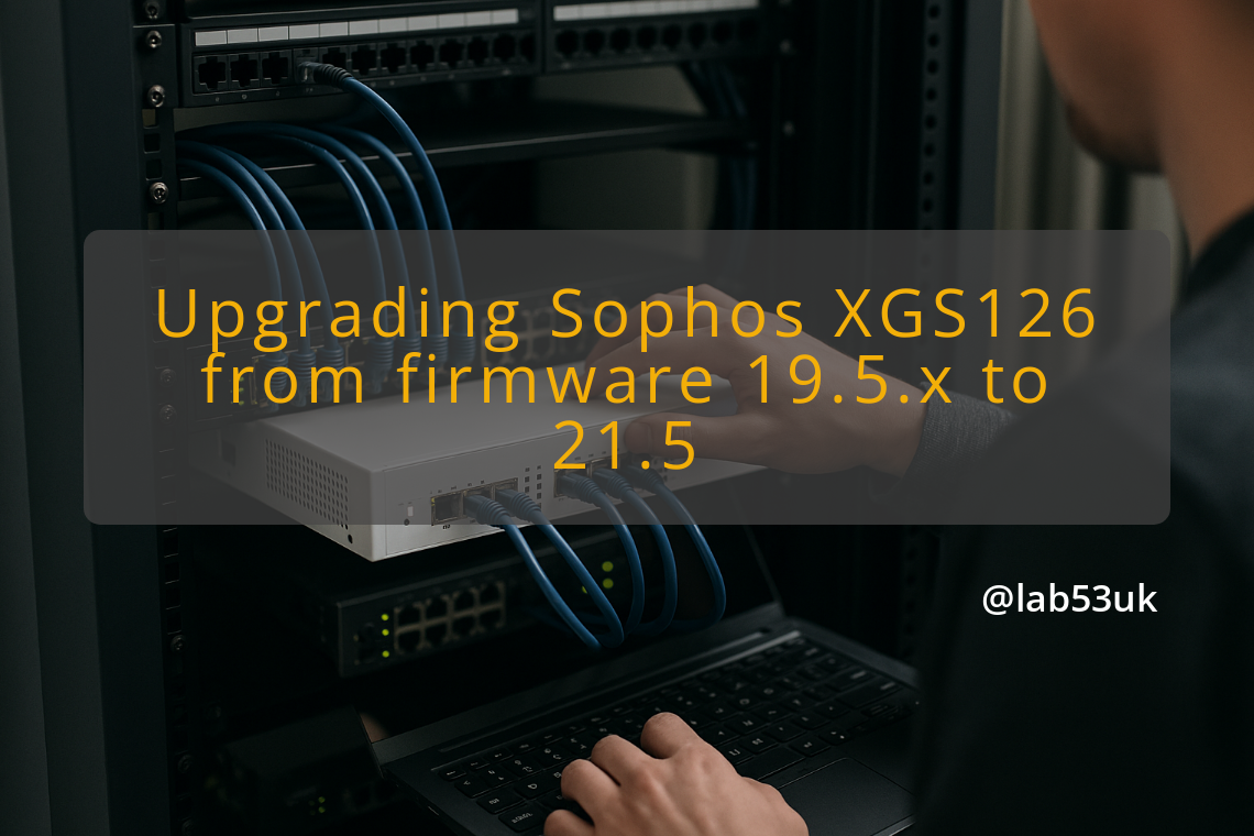 img upgrading sophos xgs126 from firmware 19 5 x to 21 5 sophos xgs126 firmware upgrade