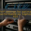 img voip settings for optimal performance on sophos xgs sophos xgs firewall