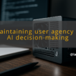 img maintaining user agency in ai decision making ai control